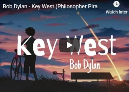 Key West (Philosopher Pirate) – Bob Dylan